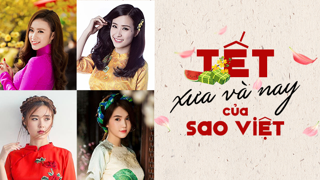 Tết xưa và nay - khi giá trị truyền thống còn mãi với sao Việt