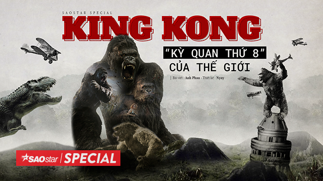 King Kong - ‘Kỳ quan thứ tám’ của thế giới