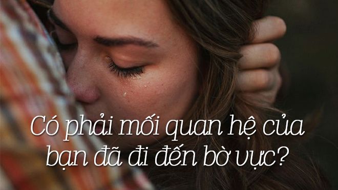 Níu mãi giữ mãi, nhưng có phải mối quan hệ của bạn cuối cùng cũng đi đến bờ vực?