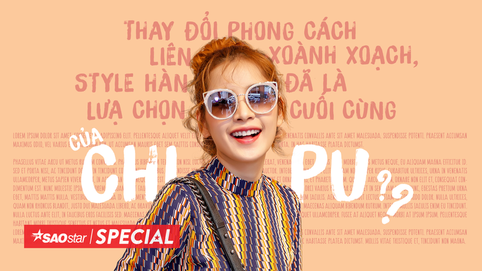 Thay đổi phong cách liên xoành xoạch, style Hàn đã là lựa chọn cuối cùng của ChiPu?
