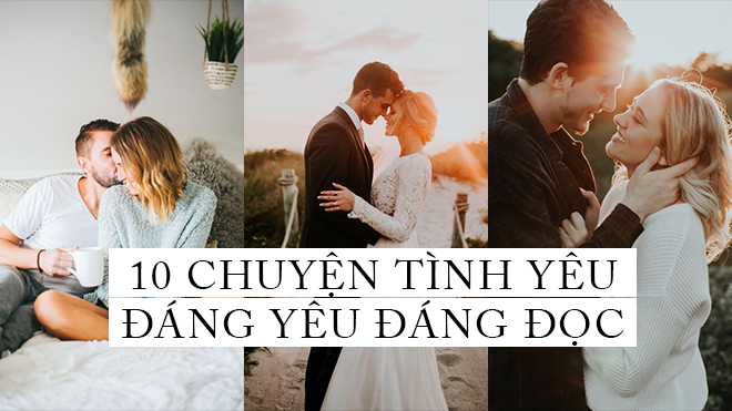 10 câu chuyện tình yêu dễ thương đến mức dù sắt đá thế nào bạn cũng phải tan chảy