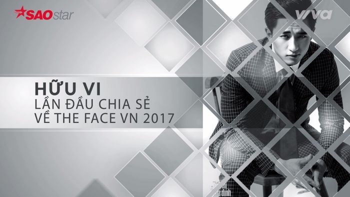 Hữu Vi lần đầu đưa ra những chia sẻ SỐC về The Face Vietnam mùa 2
