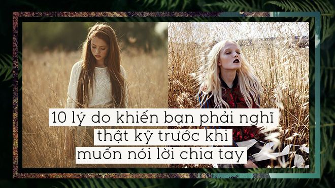10 lý do khiến bạn phải suy nghĩ thật kỹ trước khi chia tay một người
