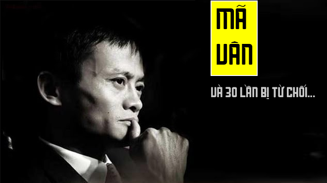 Jack Mã: 30 lần thất bại tạo nên vị tỷ phú thành công nhất Trung Quốc