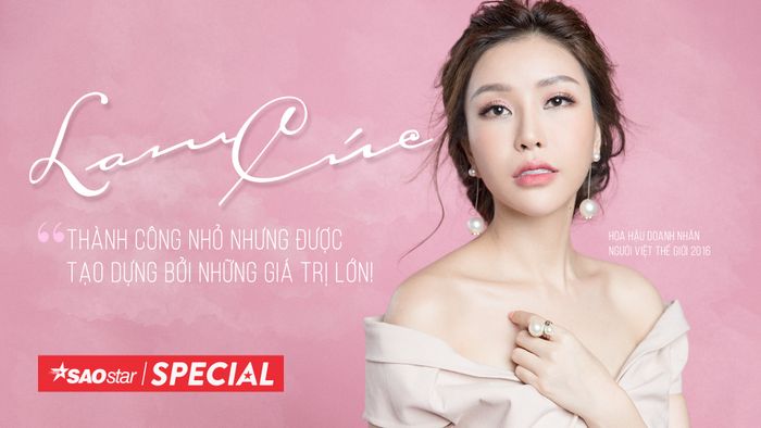 Hoa hậu Lam Cúc: 'Thành công nhỏ nhưng được tạo dựng bởi những giá trị lớn!'