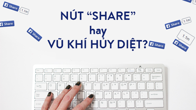 Từ bao giờ nút share của Facebook lại trở thành thứ 'vũ khí' đáng sợ tới vậy?