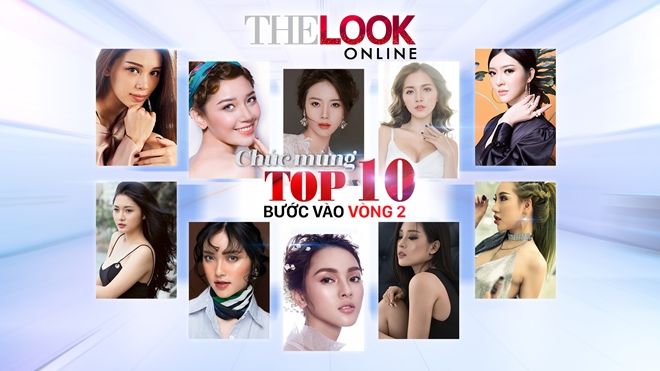 Top 10 thí sinh được yêu thích nhất vòng 1 The Look Online 2017 đã chính thức lộ diện