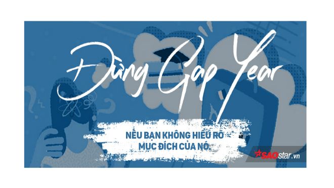 Đừng Gap Year nếu bạn thực sự không hiểu rõ mục đích của nó