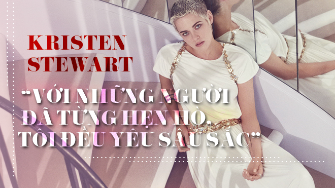 Kristen Stewart thừa nhận yêu sâu sắc Robert Pattinson và những người mình từng hẹn hò