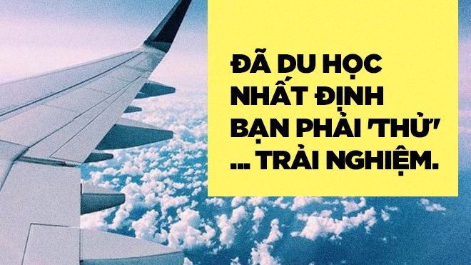 Du học rất khó khăn nhưng nhất định đáng trải nghiệm!