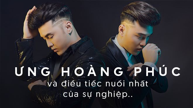 Ưng Hoàng Phúc: ‘Điều tiếc nuối nhất sự nghiệp là chưa có Liveshow nào’