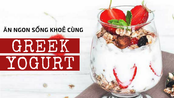 Dẫn đầu xu hướng healthy food cùng Greek yogurt, bạn đã thử chưa?