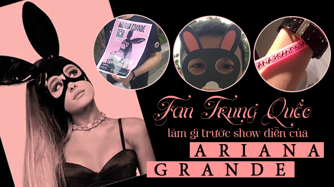 Fan Trung Quốc làm gì trước show diễn của Ariana Grande 5 tiếng?
