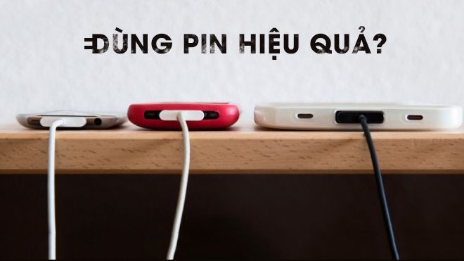 “Chiến lược” bảo vệ tuổi thọ pin smartphone một cách hiệu quả nhất