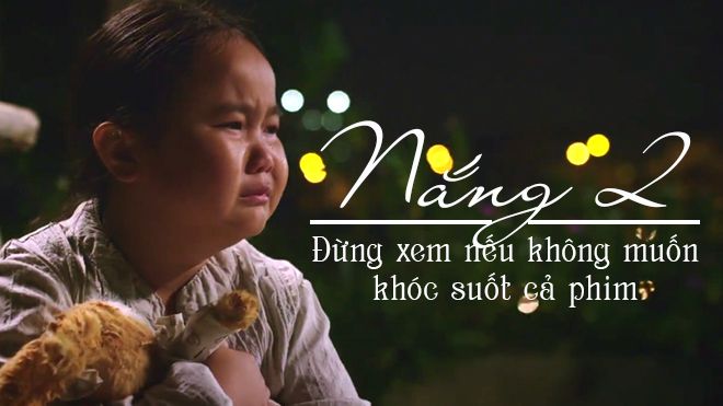 Đừng xem 'Nắng 2' nếu không muốn khóc suốt cả phim