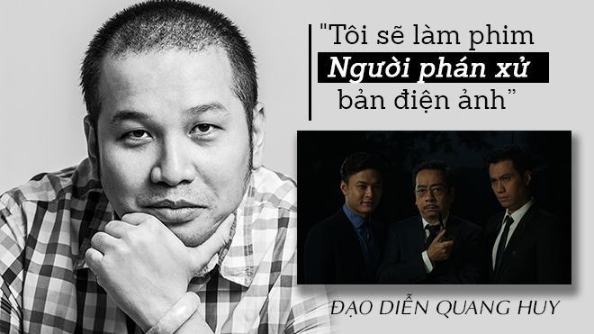 'Người phán xử' vừa kết thúc, đạo diễn Quang Huy chính thức xác nhận 'cầm trịch' bản điện ảnh