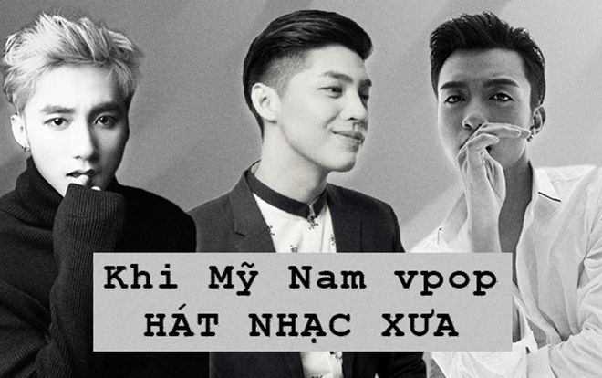 Bạn có xiêu lòng khi nghe bộ ba mỹ nam Vpop hát nhạc xưa?