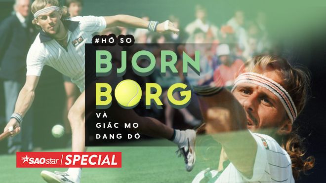 Bjorn Borg và giấc mơ dang dở