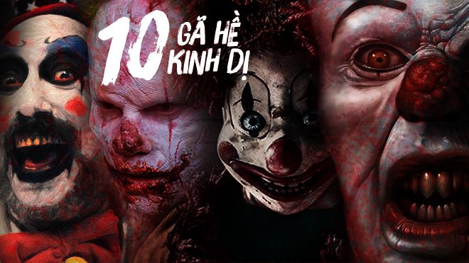 Bạn sợ gã hề ma quái trong 'It'? Hẳn vẫn chưa là gì so với những tên hề này đâu