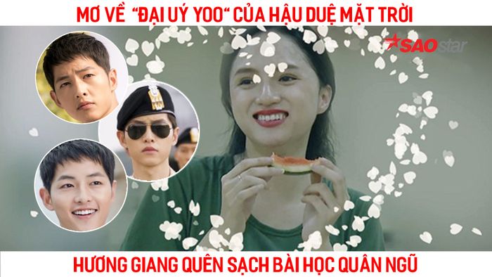 Mải mơ về ‘đại úy Yoo’ của Hậu duệ Mặt trời, Hương Giang quên sạch bài học quân ngũ quan trọng