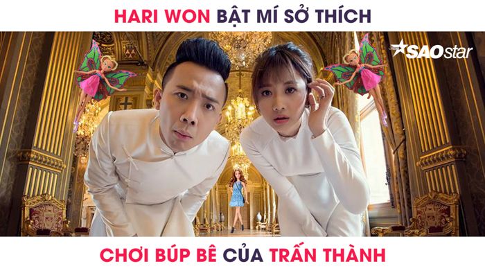 Hari Won tiết lộ Trấn Thành rất thích chơi “búp bê sống”