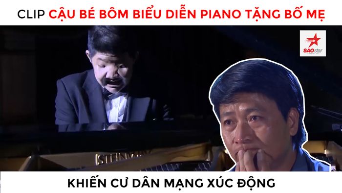 Clip cậu bé Bôm biểu diễn piano tặng bố mẹ khiến cư dân mạng xúc động