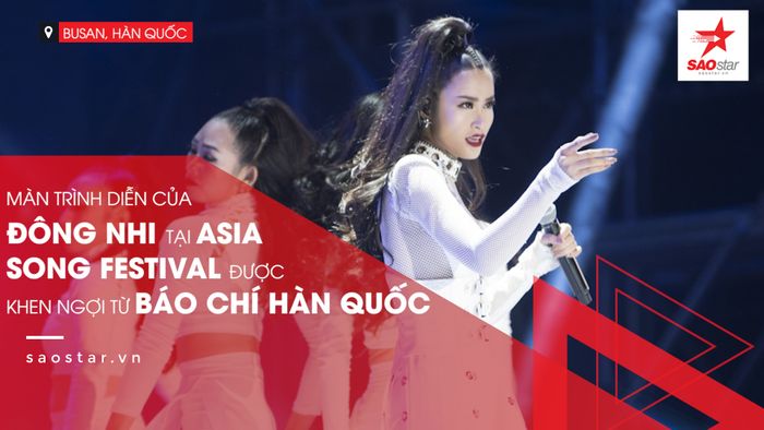 Màn trình diễn của Đông Nhi tại Asia Song Festival được khen ngợi từ báo chí Hàn Quốc