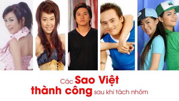 Các sao Việt thành công sau khi tách nhóm