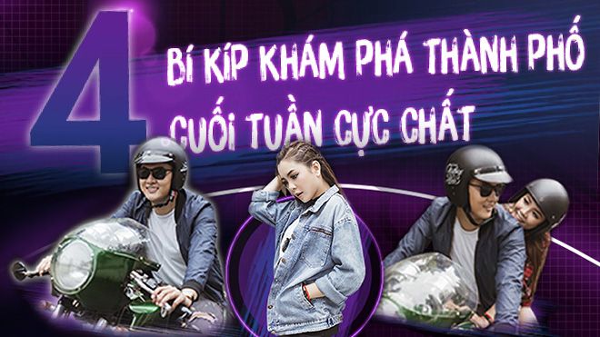 4 tuyệt chiêu chuẩn ngầu khám phá cuối tuần