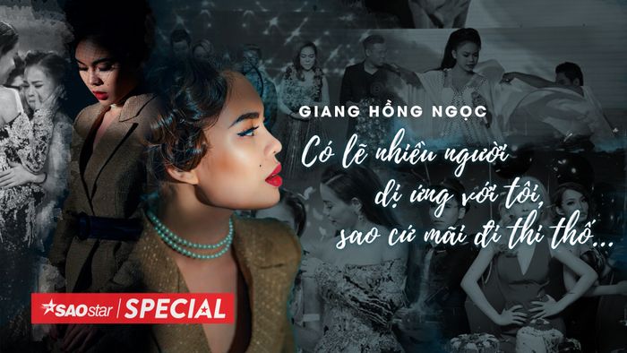Giang Hồng Ngọc: Có lẽ nhiều người dị ứng với tôi, sao cứ mãi đi thi thố…