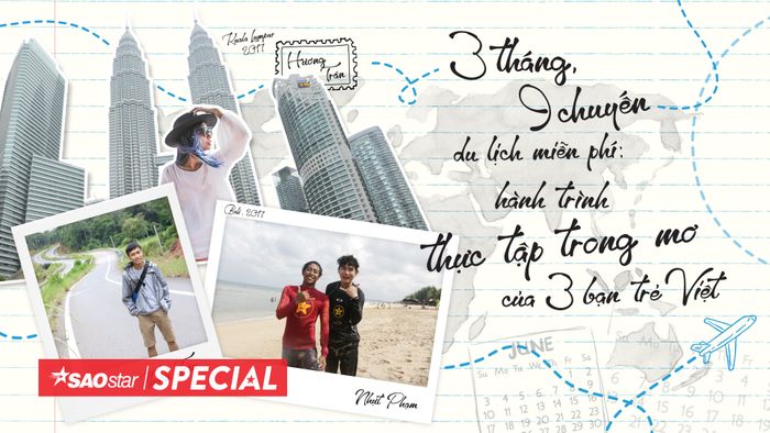 3 tháng, 9 chuyến du lịch miễn phí: hành trình thực tập trong mơ của 3 bạn trẻ Việt