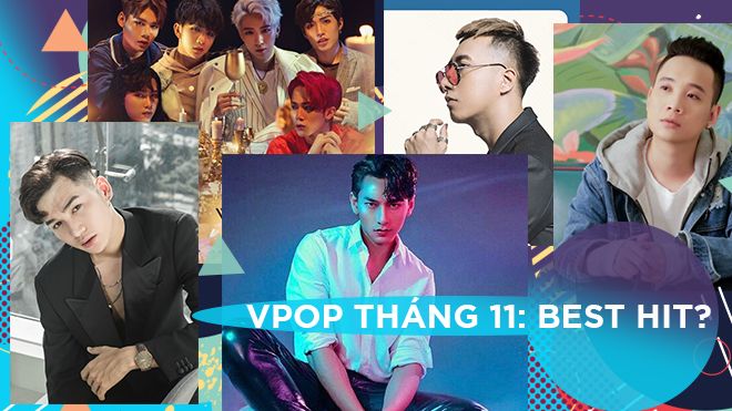 Sao nam tháng 11: Hit JustaTee đi đâu cũng nghe, 6 trai đẹp Uni5 debut ấn tượng