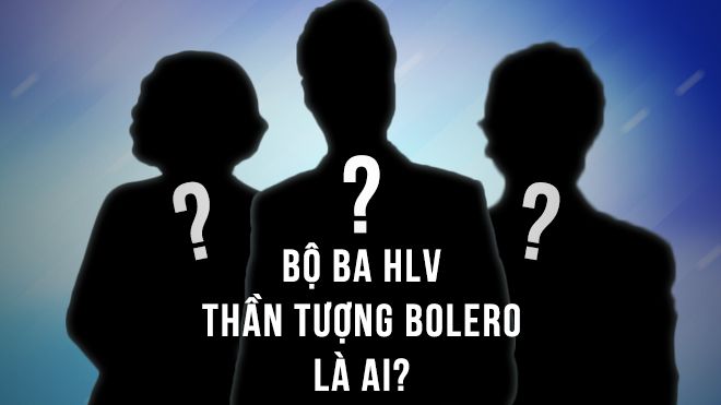 Thần tượng Bolero 2018: Bạn muốn ai sẽ là bộ ba HLV năm nay?