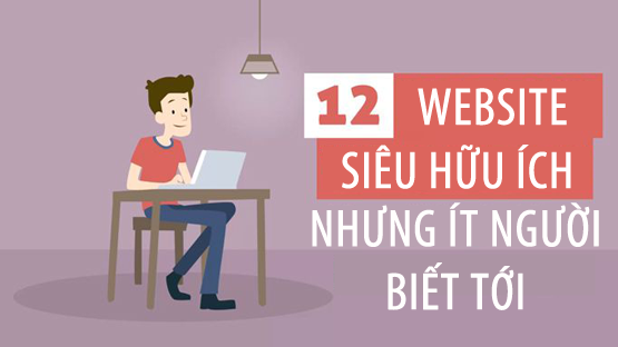 12 website hữu ích khiến ai cũng phải thốt lên ước gì mình biết sớm hơn
