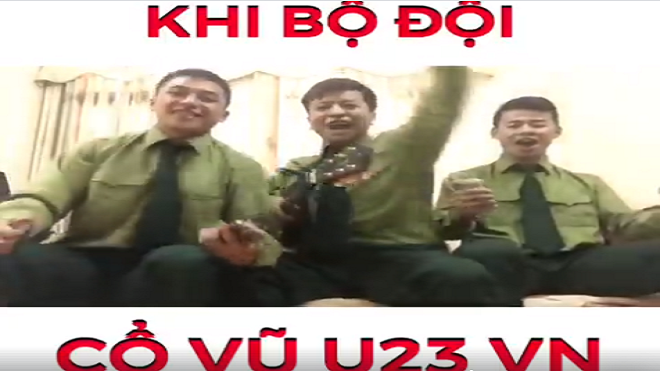 Phát sốt với màn cổ vũ U23 Việt Nam theo phong cách của… 3 chú bộ đội