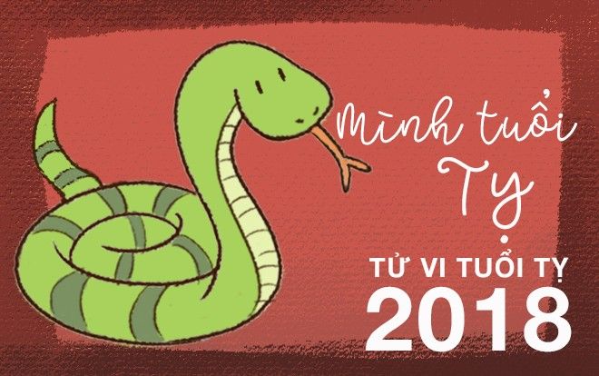 Tử vi tuổi Tỵ năm 2018: Đừng chủ quan 'ngủ quên trên chiến thắng' nhé