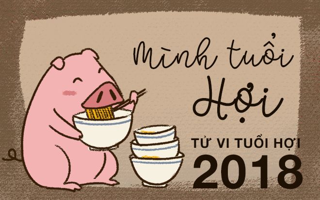 Tử vi tuổi Hợi năm 2018: Tiền đồ vô lượng, tình cảm dạt dào
