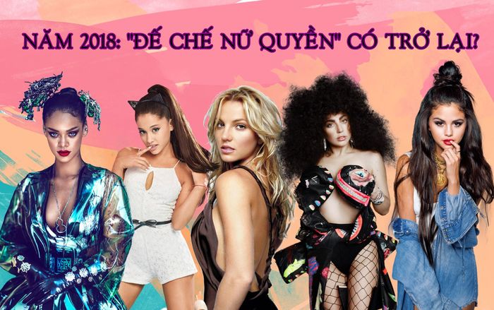 US-UK 2018: Đã đến lúc loạt sao nữ quay trở lại 'thống trị' các BXH