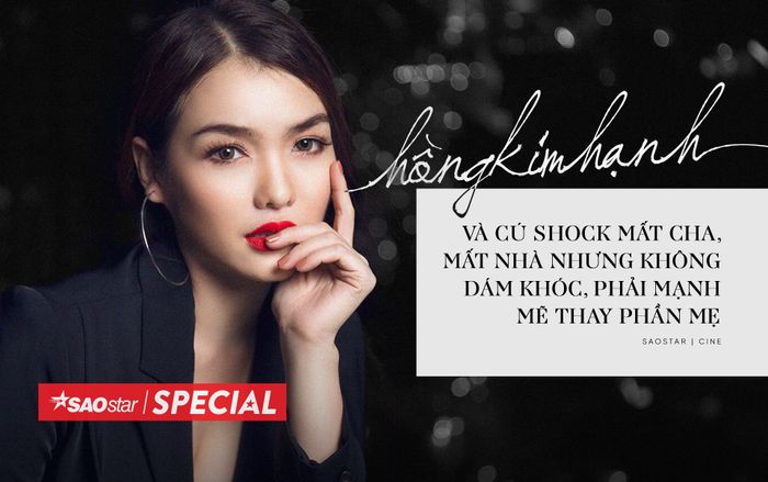Hồng Kim Hạnh và cú shock mất cha, mất nhà nhưng không dám khóc, phải mạnh mẽ thay phần mẹ