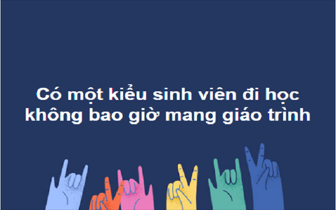 Lên giảng đường mà không đem theo giáo trình, kiểu đi học lạ đời nhưng sinh viên ai mà không một lần trải qua?