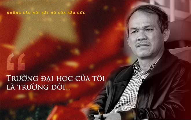 Đoàn Nguyên Đức: Ông bầu cá tính và những câu nói 'gây bão'