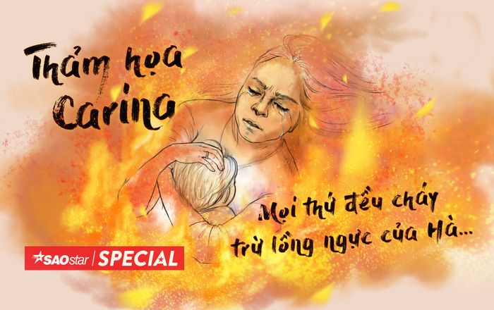 Thảm họa Carina: Mọi thứ đều cháy trừ lồng ngực của Hà…