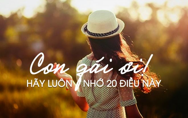 Con gái ơi, hãy luôn nhớ 20 điều này để có một cuộc sống tốt đẹp hơn