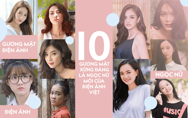 10 gương mặt xứng đáng là ngọc nữ mới của điện ảnh Việt
