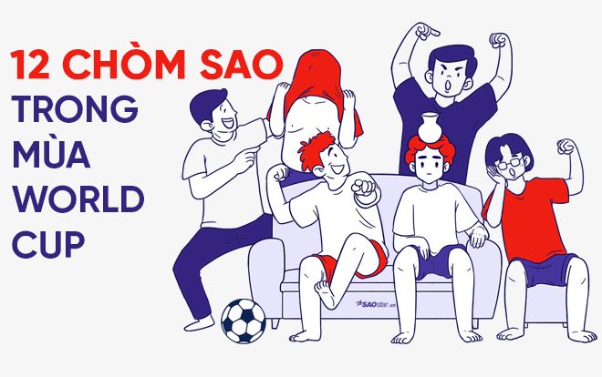 Cách 12 chòm sao thưởng thức bóng đá trong mùa World Cup có gì đặc biệt