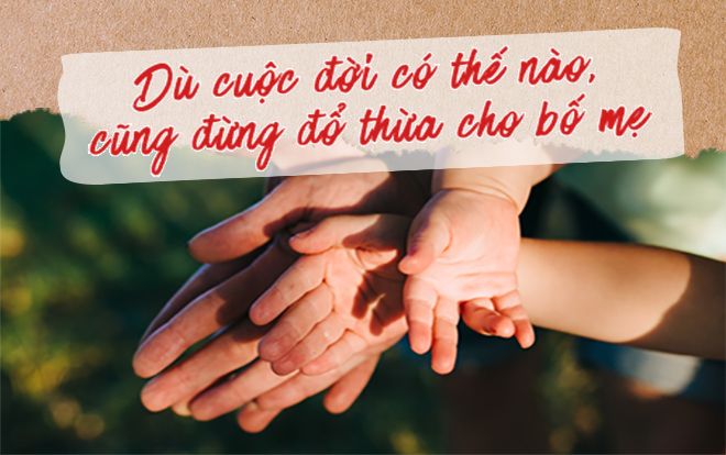 Ngày Gia đình Việt Nam: 'Dù cuộc đời có thế nào, cũng đừng đổ thừa cho bố mẹ'