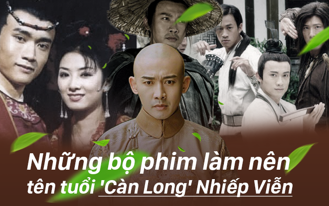 Ngoài 'Diên Hi công lược, đây là những bộ phim làm nên tên tuổi 'Càn Long' Nhiếp Viễn
