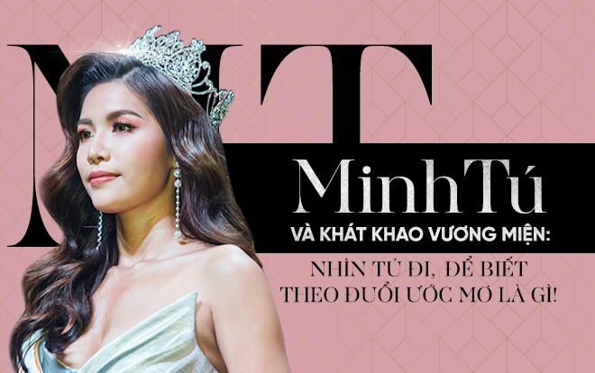 Minh Tú và khát khao vương miện: Nhìn Tú đi, để biết theo đuổi ước mơ là gì!