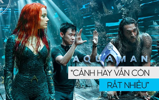 Đạo diễn James Wan tuyên bố: 'Trailer dài 5 phút của Aquaman chỉ là bề nổi, cảnh hay vẫn còn rất nhiều'