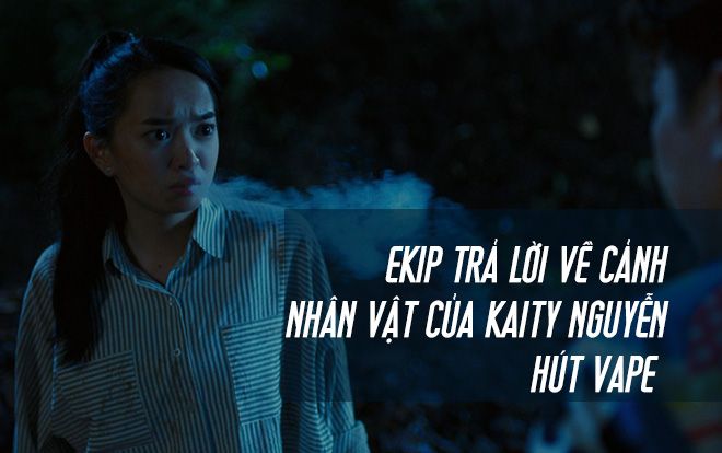 Đoàn phim lên tiếng về cảnh Kaity hút vape: 'Nó cần thiết nên sẽ khó cắt, chúng tôi sẽ giải trình với Cục điện ảnh'